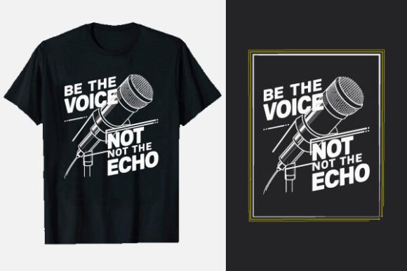 Be the Voice Not the Echo T-shirt Design