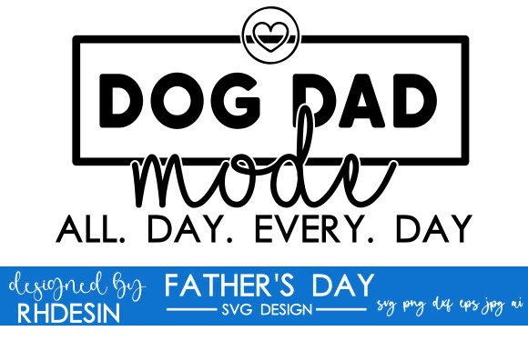Dog Dad Mode All Day Every Day: Embrace the Lifestyle