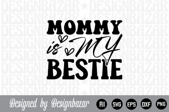Mommy Is My Bestie – Creative Ideas for Your Brand or Story